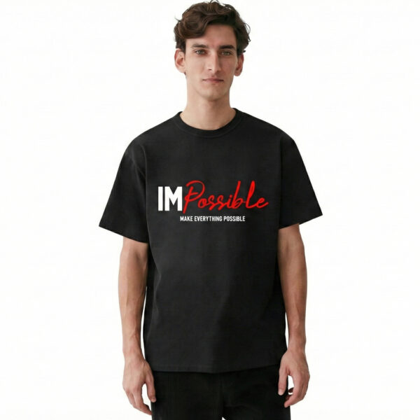 IMPossible – Make Everything Possible - French Terry 100% Cotton Oversized T-shirt